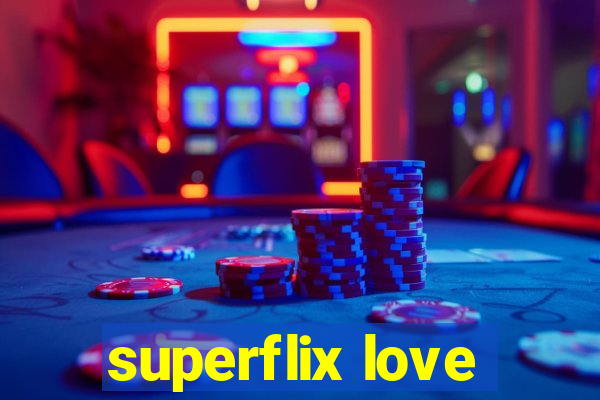 superflix love